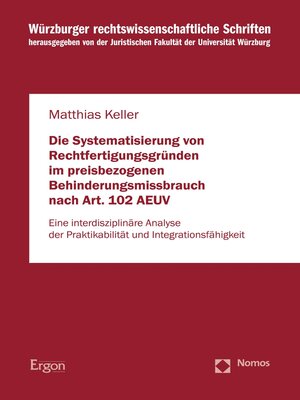 cover image of Die Systematisierung von Rechtfertigungsgründen im preisbezogenen Behinderungsmissbrauch nach Art. 102 AEUV